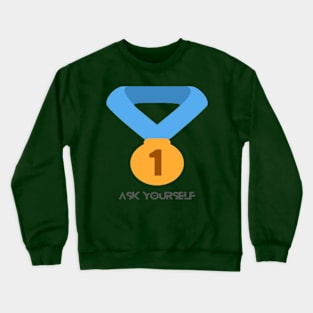 Ask yourself first Crewneck Sweatshirt